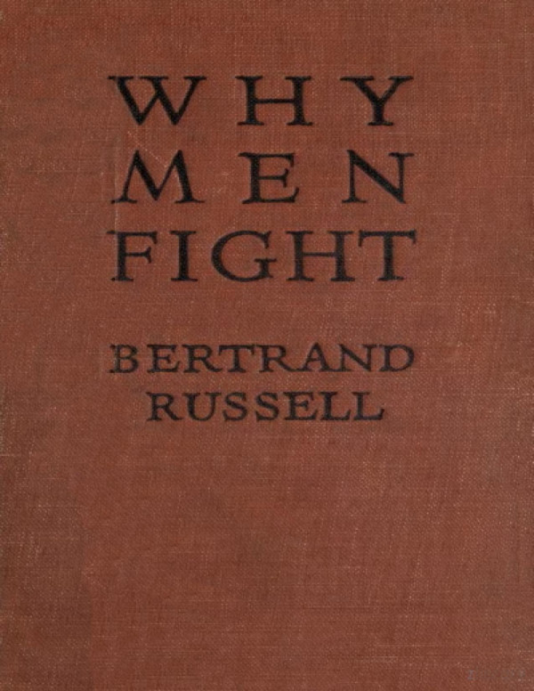 Why Men Fight A Method Of Abolishing The International Duel Bertrand Russell