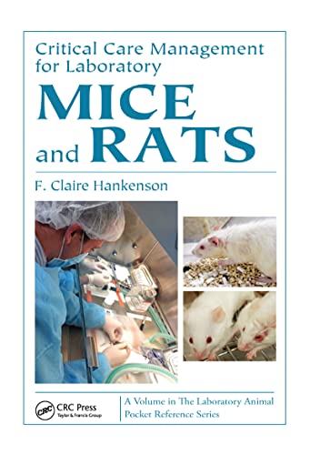 Critical Care Management For Laboratory Mice And Rats Laboratory Animal Pocket Reference 1st Edition Hankenson