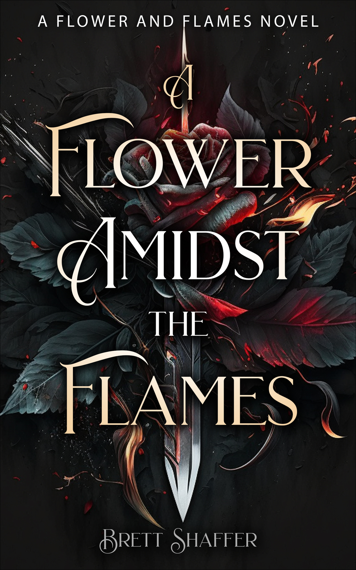 A Flower Amidst The Flames The Flower And Flames Saga Book 1 Brett Shaffer