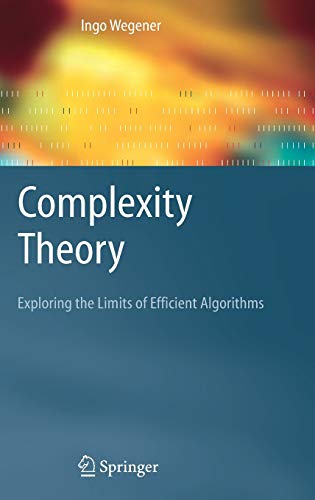 Complexity Theory Exploring The Limits Of Efficient Algorithms 2005th Edition Wegener