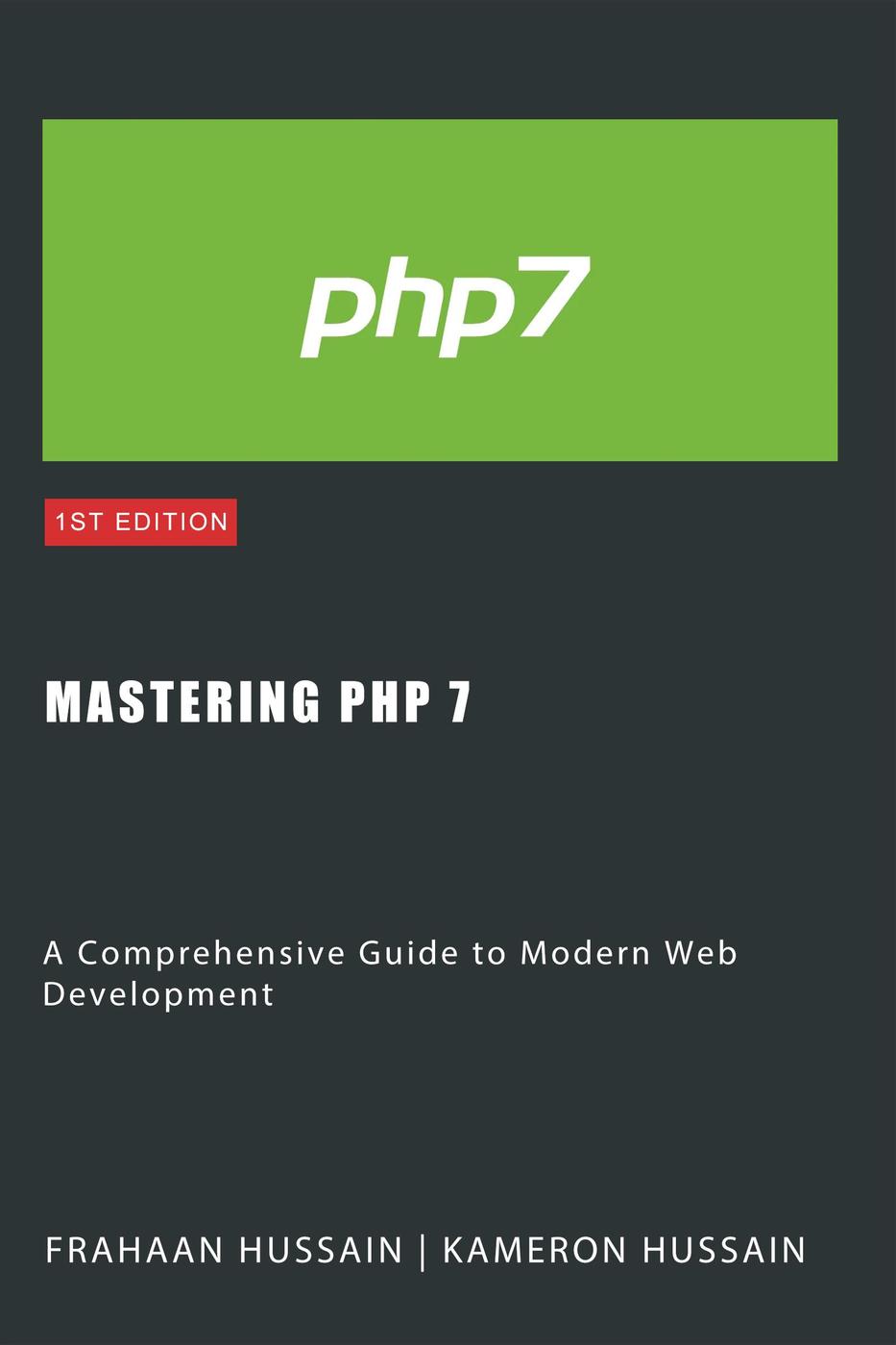 Mastering Php 7 A Comprehensive Guide To Modern Web Development Kameron Hussain Frahaan Hussain