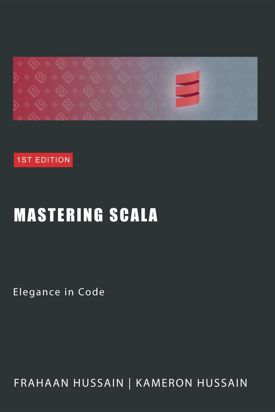 Mastering Scala Elegance In Code Kameron Hussain Frahaan Hussain