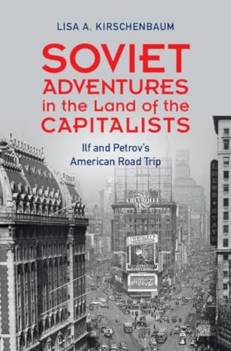 Soviet Adventures In The Land Of The Capitalists Ilf And Petrovs American Road Trip Kirschenbaum