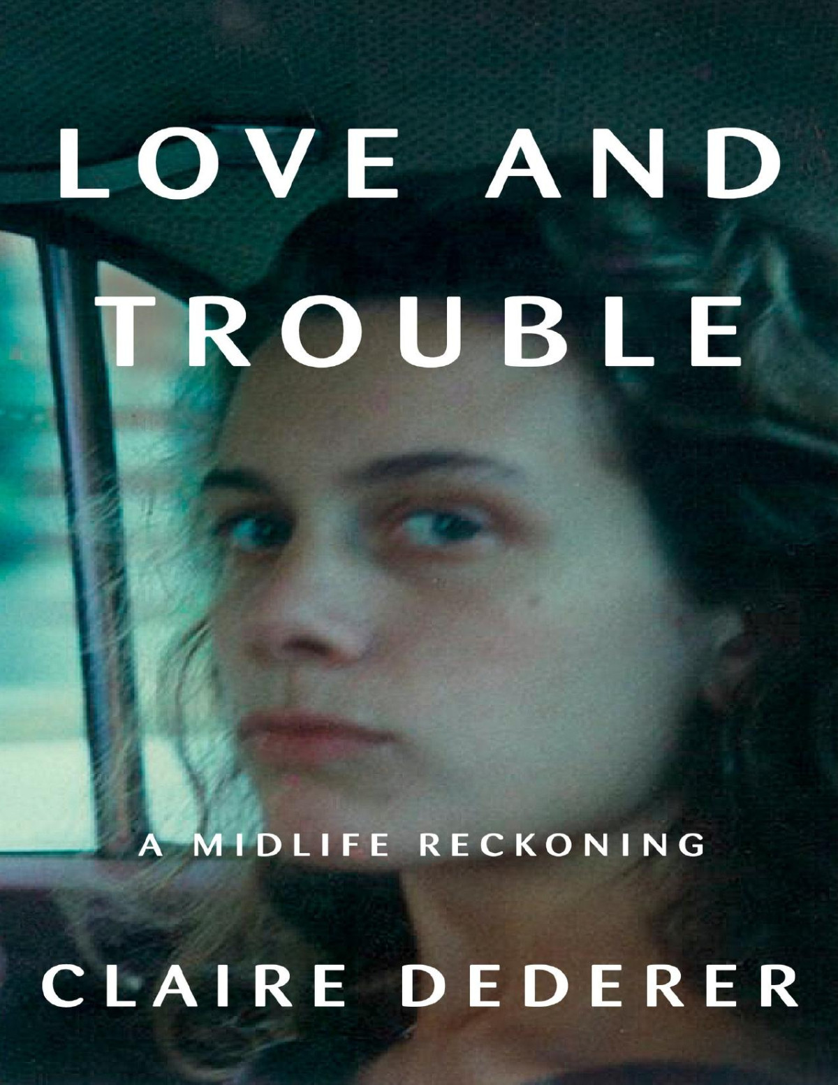 Love And Trouble Claire Dederer