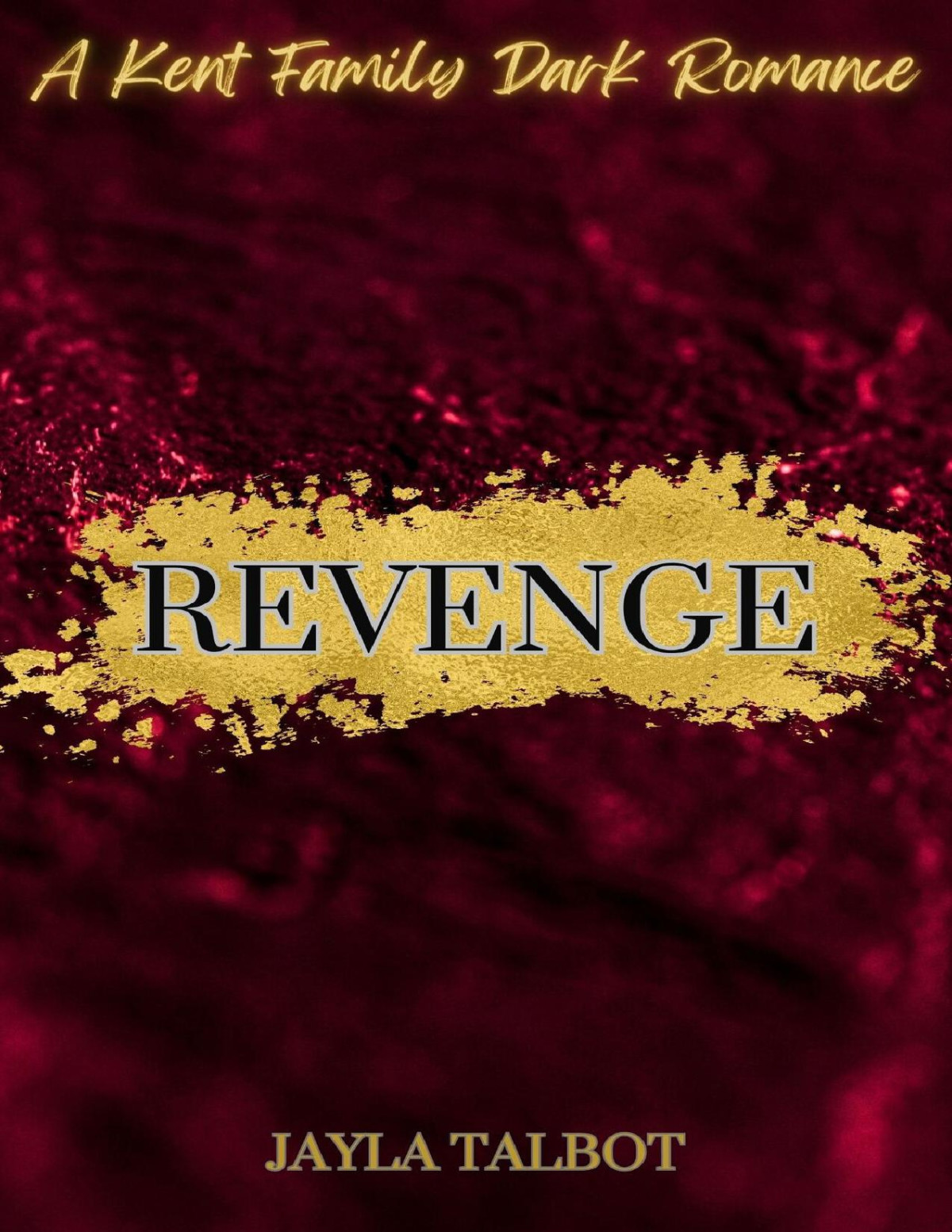 Revenge A Kent Family Dark Romance Jayla Talbot