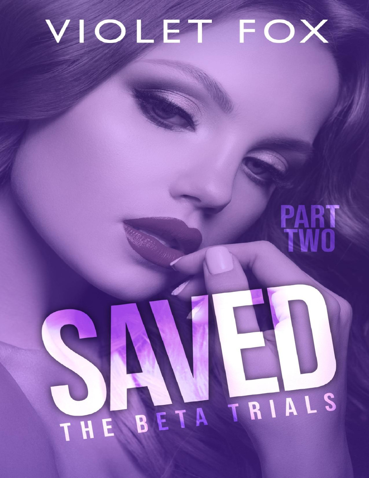 Saved The Beta Trials Part Two The Beta Trials Book 2 1st Edition Violet Fox