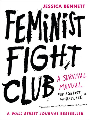Feminist Fight Club A Survival Manual For A Sexist Workplace Illustrated Bennett