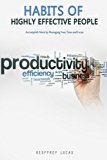 Habits Of Highly Effective People Accomplish More By Managing Your Time And Focus 15 Habits Of Highly Productive People Geoffrey Lucas