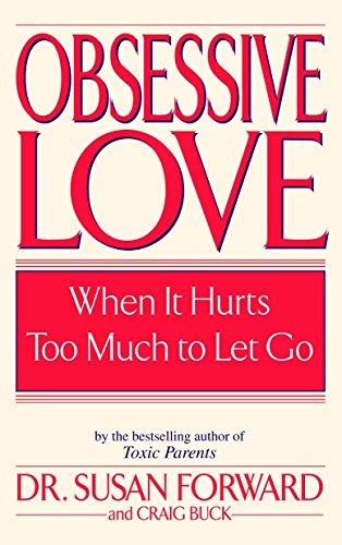 Obsessive Love When It Hurts Too Much To Let Go Reprint Forward