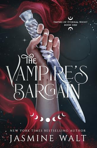 The Vampires Bargain Empire Of Eternal Night 1 1st Edition Jasmine Walt