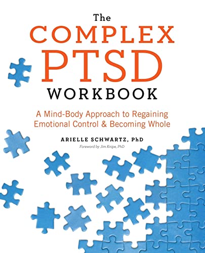 The Complex Ptsd Workbook A Mindbody Approach To Regaining Emotional Control And Becoming Whole Workbook Schwartz