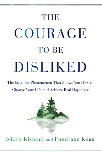 The Courage To Be Disliked The Japanese Phenomenon That Shows You How To Change Your Life And Achieve Real Happiness Export Ed Kishimi