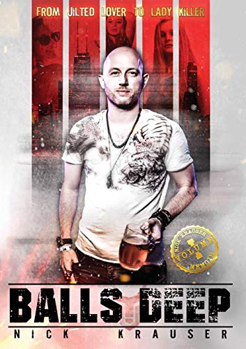 Balls Deep From Jilted Lover To Lady Killer 2nd Ed Krauser