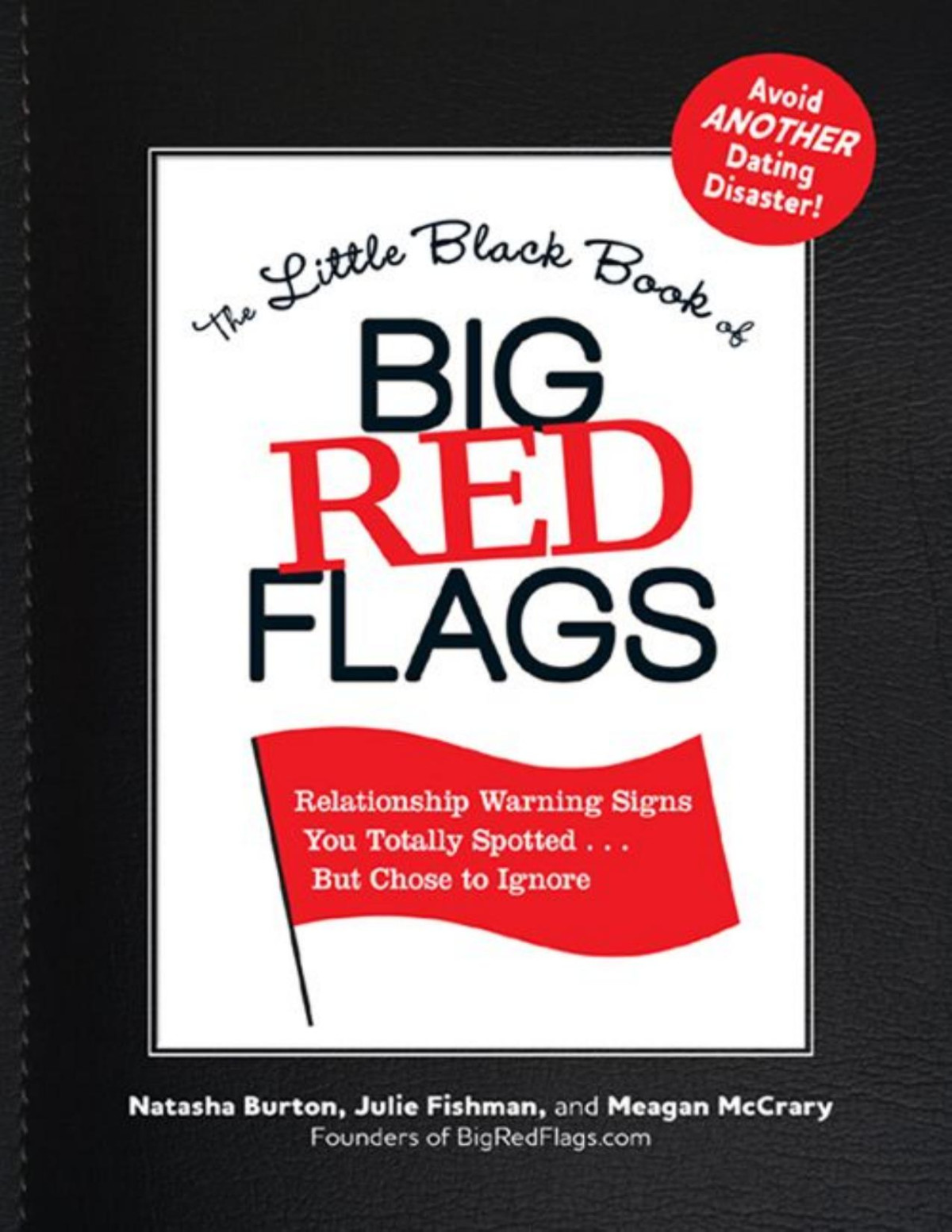 The Little Black Book Of Big Red Flags Relationship Warning Signs You Totally Spotted But Chose To Ignore 2nd Edition Burton