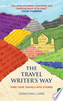 The Travel Writers Way Turn Your Travels Into Stories Lorie