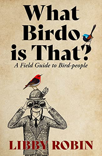 What Birdo Is That A Field Guide To Birdpeople Robin Phd Libby