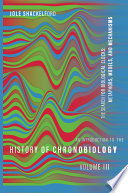 An Introduction To The History Of Chronobiology Volume 3 The Search For Biological Clocks Metaphors Models And Mechanisms Shackelford