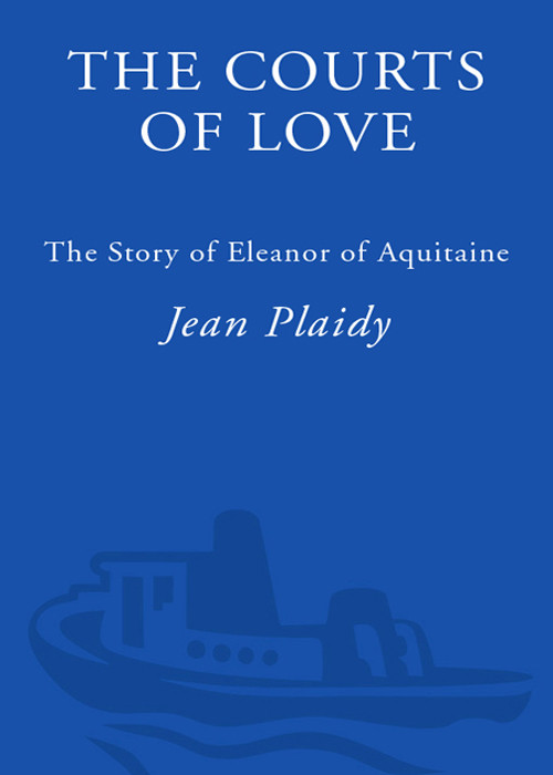 The Courts Of Love The Story Of Eleanor Of Aquitaine Jean Plaidy