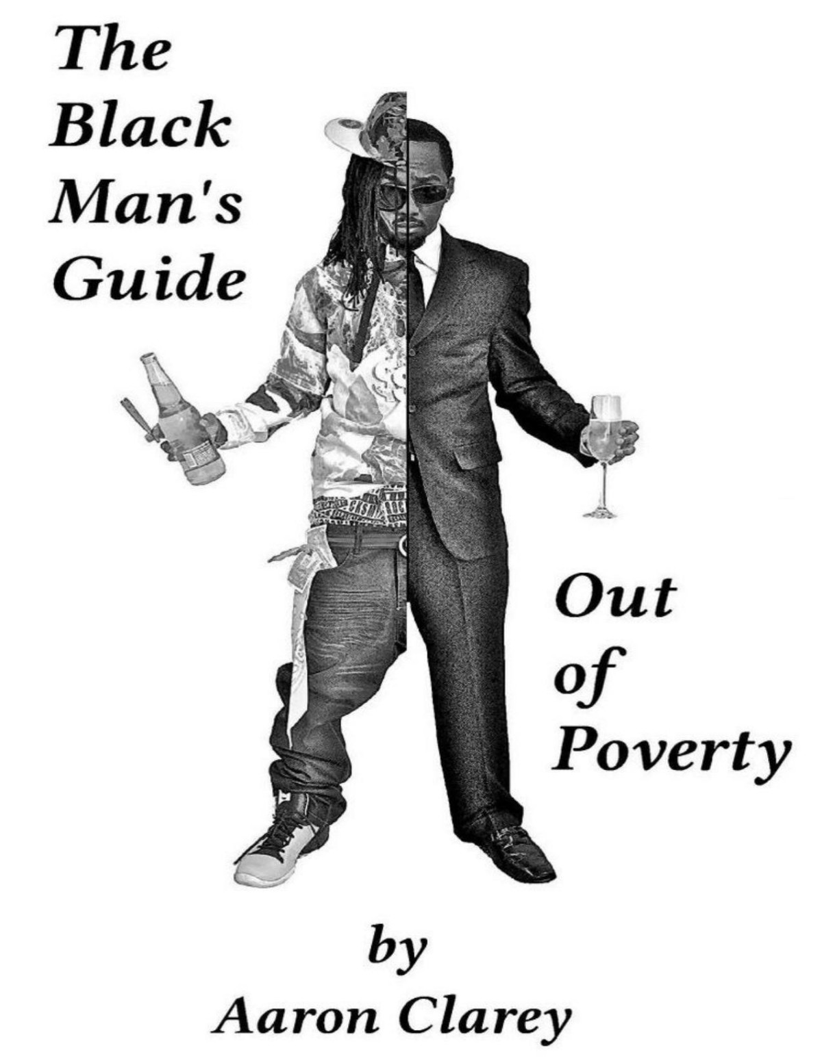 The Black Mans Guide Out Of Poverty For Black Men Who Demand Better Aaron Clarey