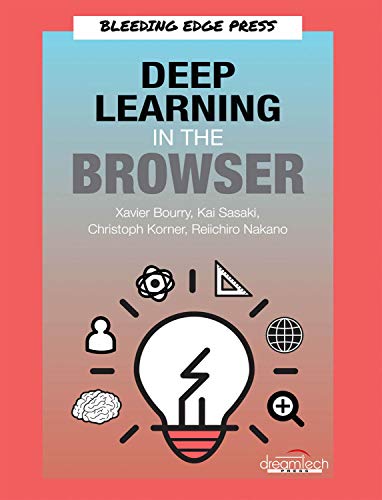 Deep Learning In The Browser Xavier Bourry