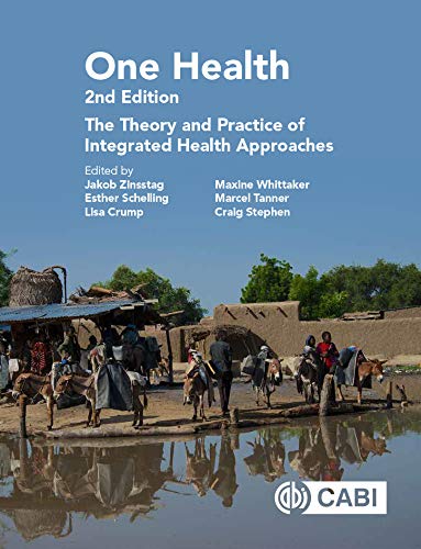 One Health The Theory And Practice Of Integrated Health Approaches 2nd Edition Jakob Zinsstag