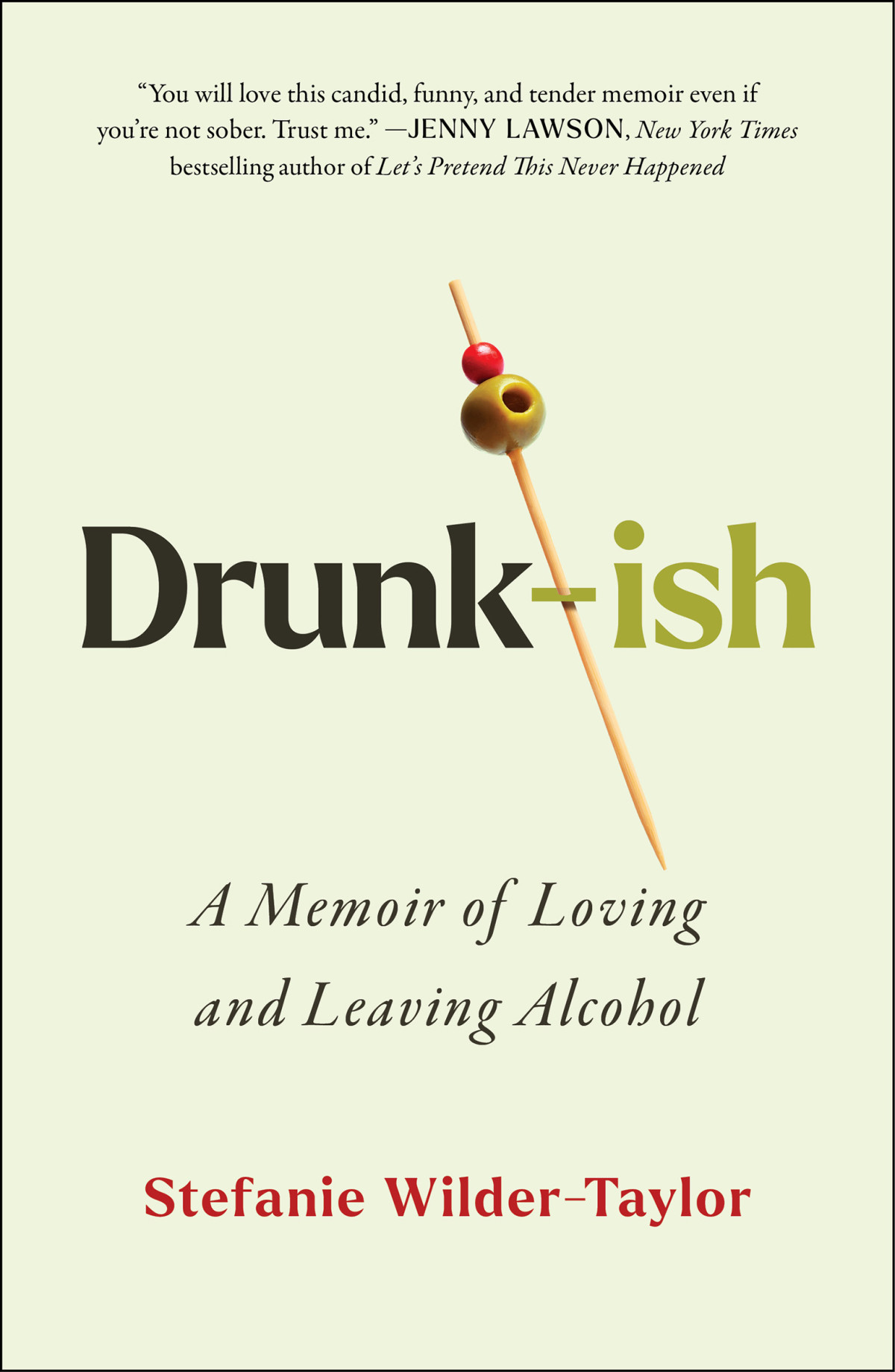 Drunkish A Memoir Of Loving And Leaving Alcohol Stefanie Wildertaylor