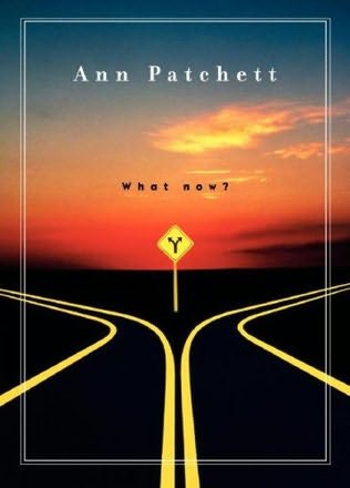 What Now Ann Patchett