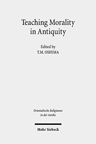 Teaching Morality In Antiquity Wisdom Texts Oral Traditions And Images Orientalische Religionen In Der Antike T M Oshima