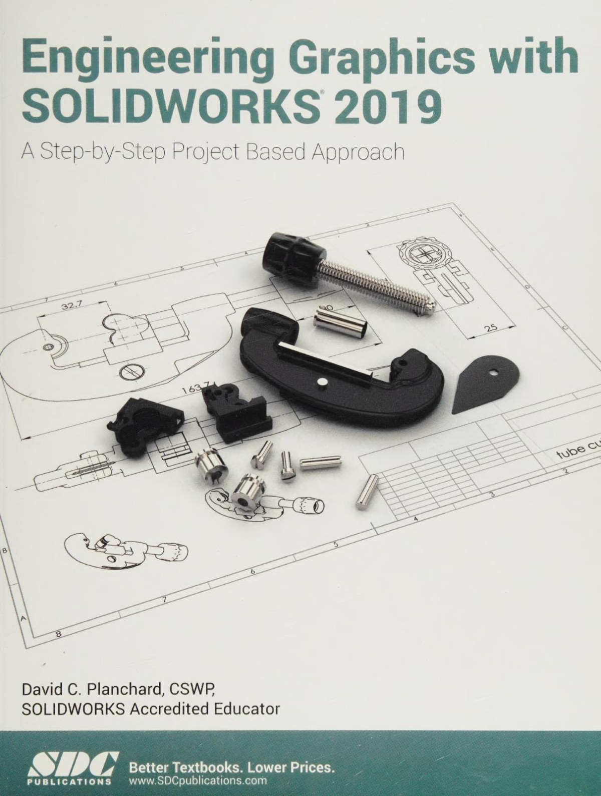Engineering Graphics With Solidworks 2019 A Stepbystep Project Based Approach Utilizing 3d Solid Modeling Planchard