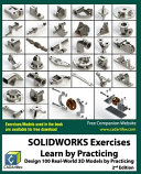 Solidworks Exercises Learn By Practicing Learn To Design 3d Models By Practicing With These 100 Realworld Mechanical Exercises 2 Edition 2nd Edition Cadartifex