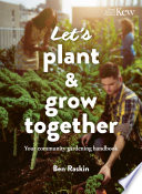 Lets Plant Grow Together Your Community Gardening Handbook Ben Raskin