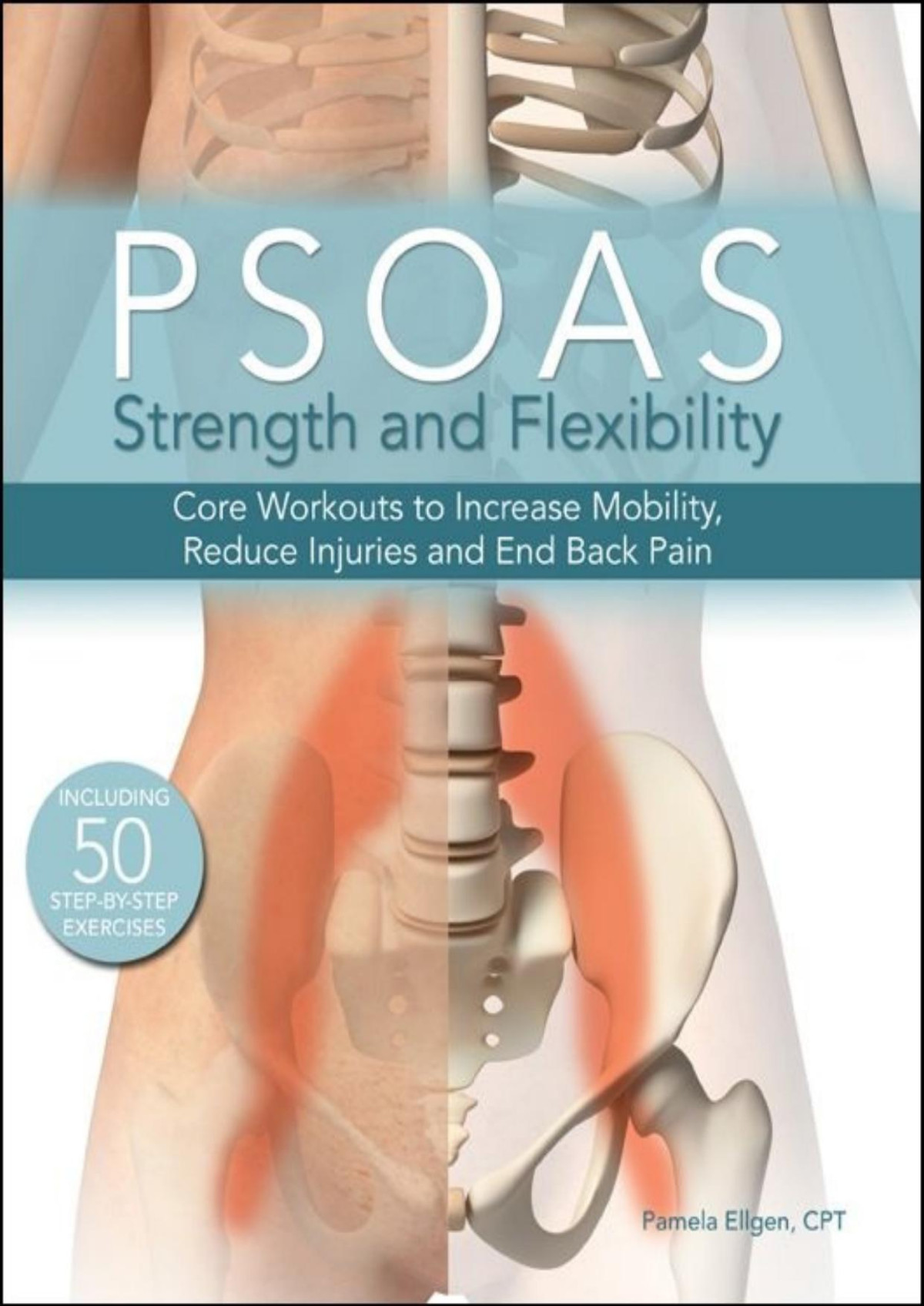 Psoas Strength And Flexibility Core Workouts To Increase Mobility Reduce Injuries And End Back Pain Pamela Ellgen