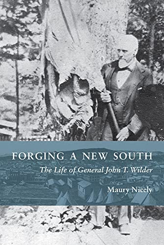 Forging A New South The Life Of General John T Wilder 1st Edition Nicely