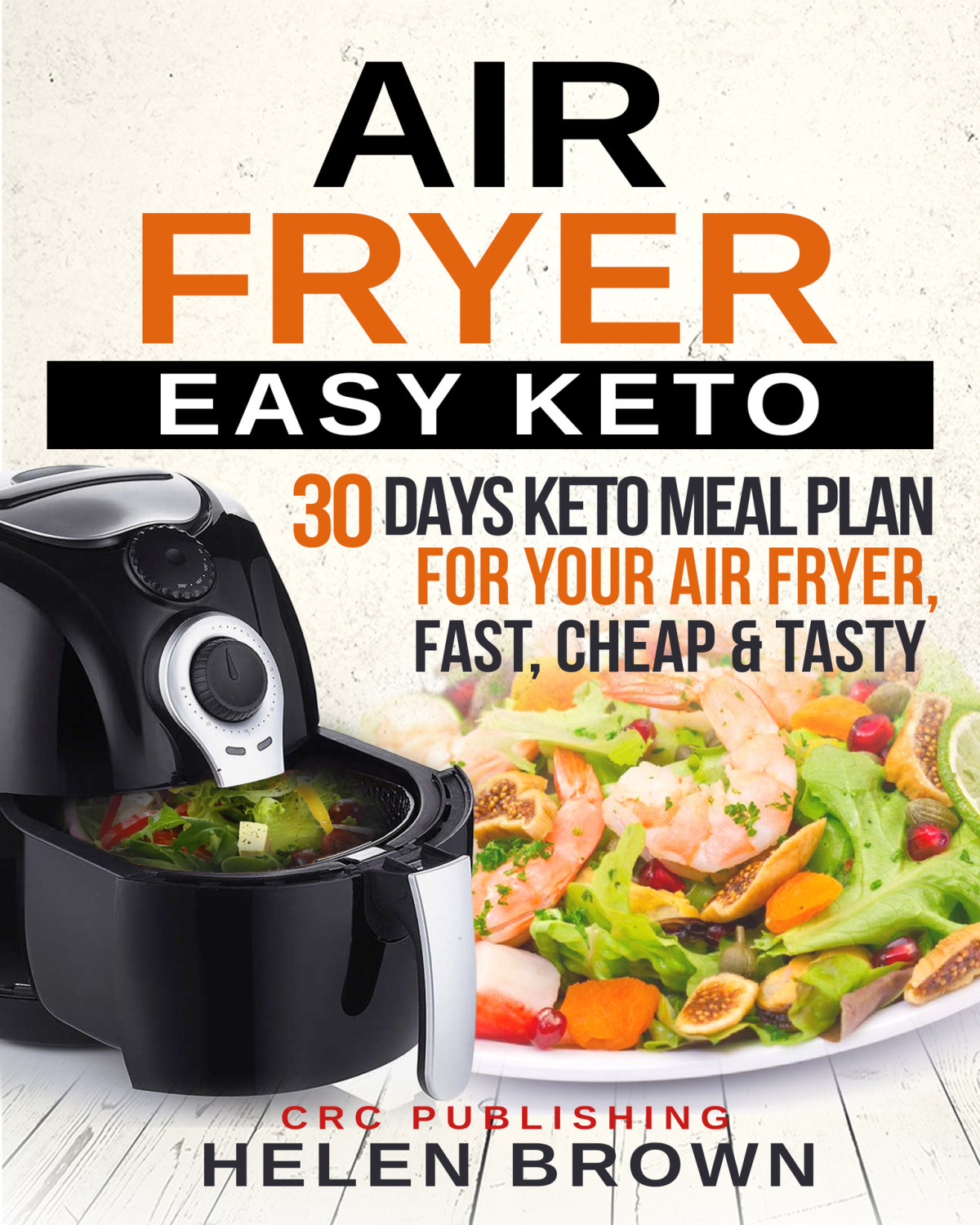 Air Fryer Easy Keto 30 Days Keto Air Fryer Meal Plan To Weight Loss And Increase Your Health Brown