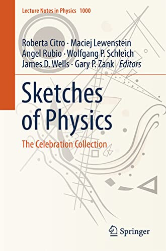 Sketches Of Physics The Celebration Collection Lecture Notes In Physics 1000 1st Edition Roberta Citro