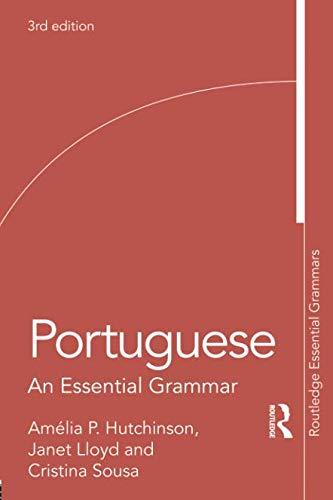 Portuguese An Essential Grammar Routledge Essential Grammars 3rd Edition Hutchinson