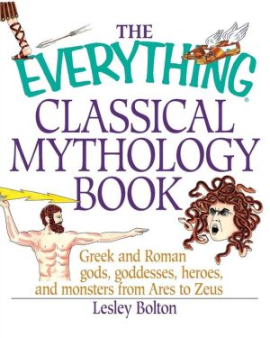 Everything Classical Mythology Book 1st Edition Bolton Lesley