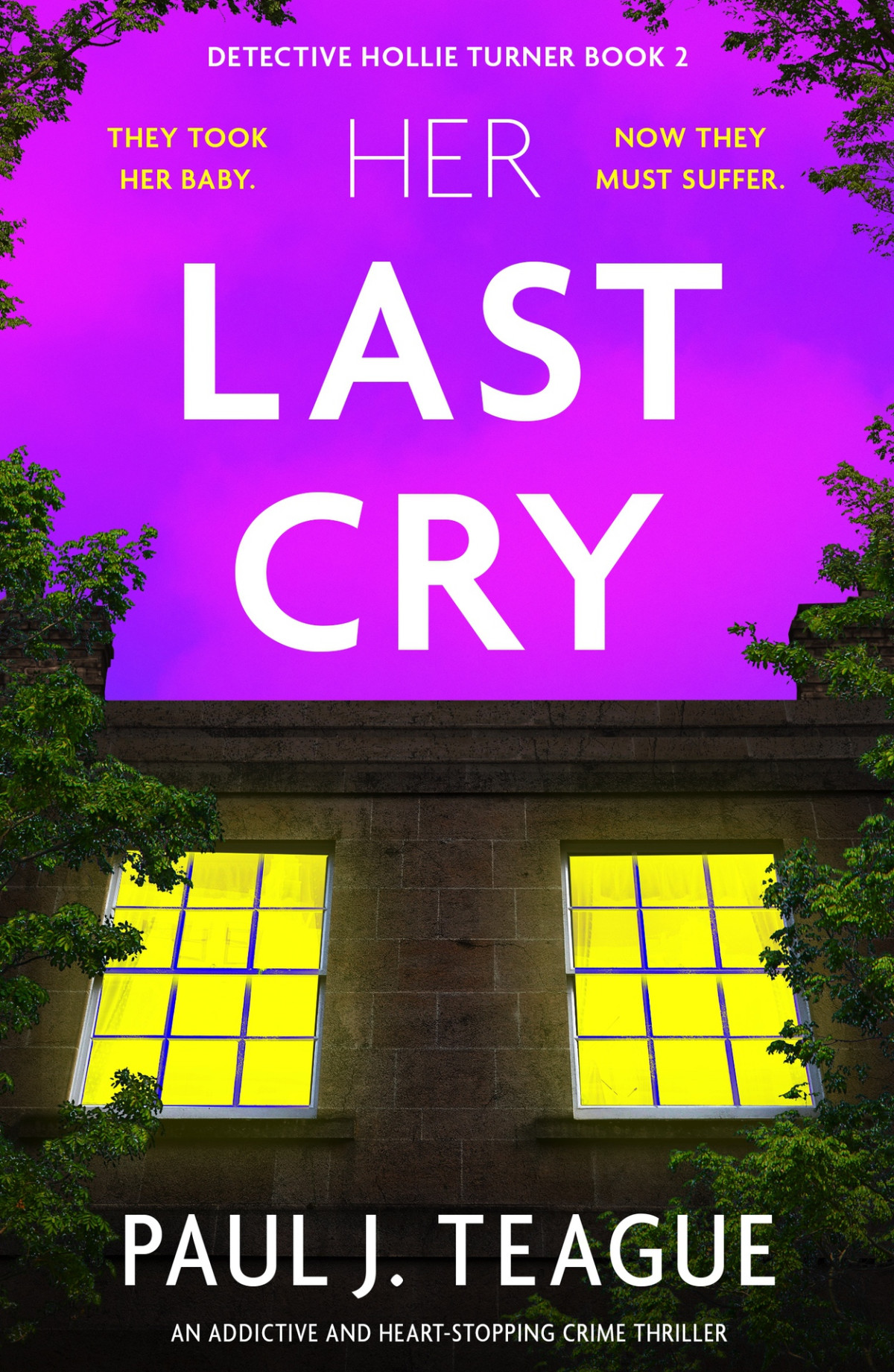 Her Last Cry An Addictive And Heartstopping Crime Thriller Detective Hollie Turner Book 2 Paul J Teague