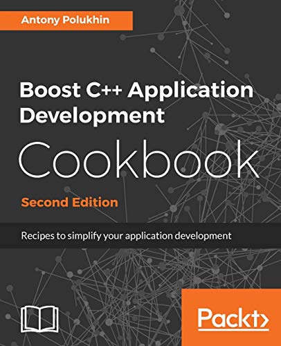 Boost C Application Development Cookbook Second Edition Recipes To Simplify Your Application Development 2nd Revised Edition Antony Polukhin