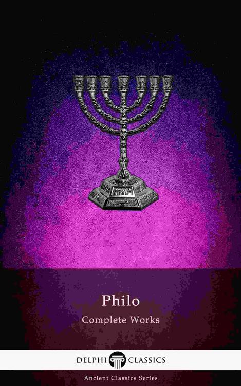 Delphi Complete Works Of Philo Of Alexandria Philo Judaeus Of Alexandria