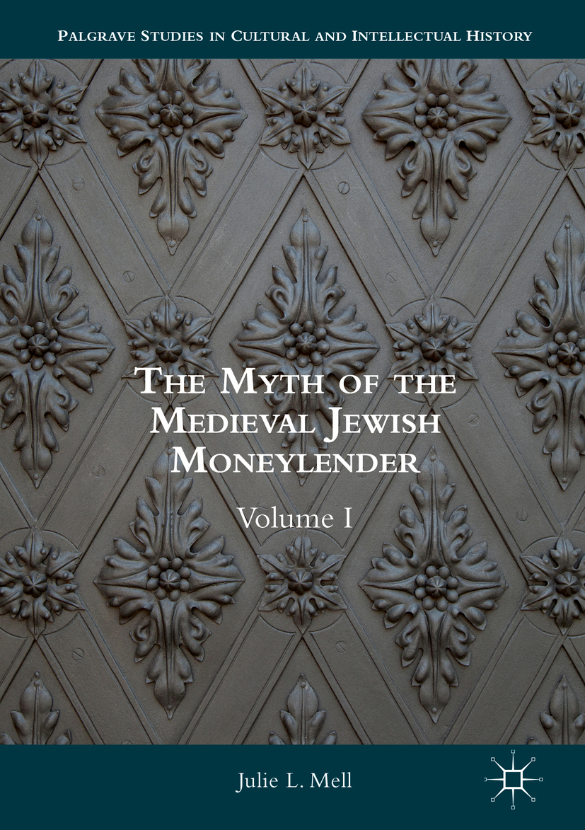 The Myth Of The Medieval Jewish Moneylender Julie L Mell