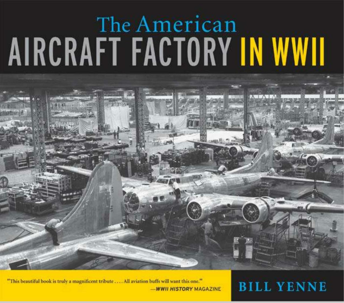 The American Aircraft Factory In World War Ii Bill Yenne