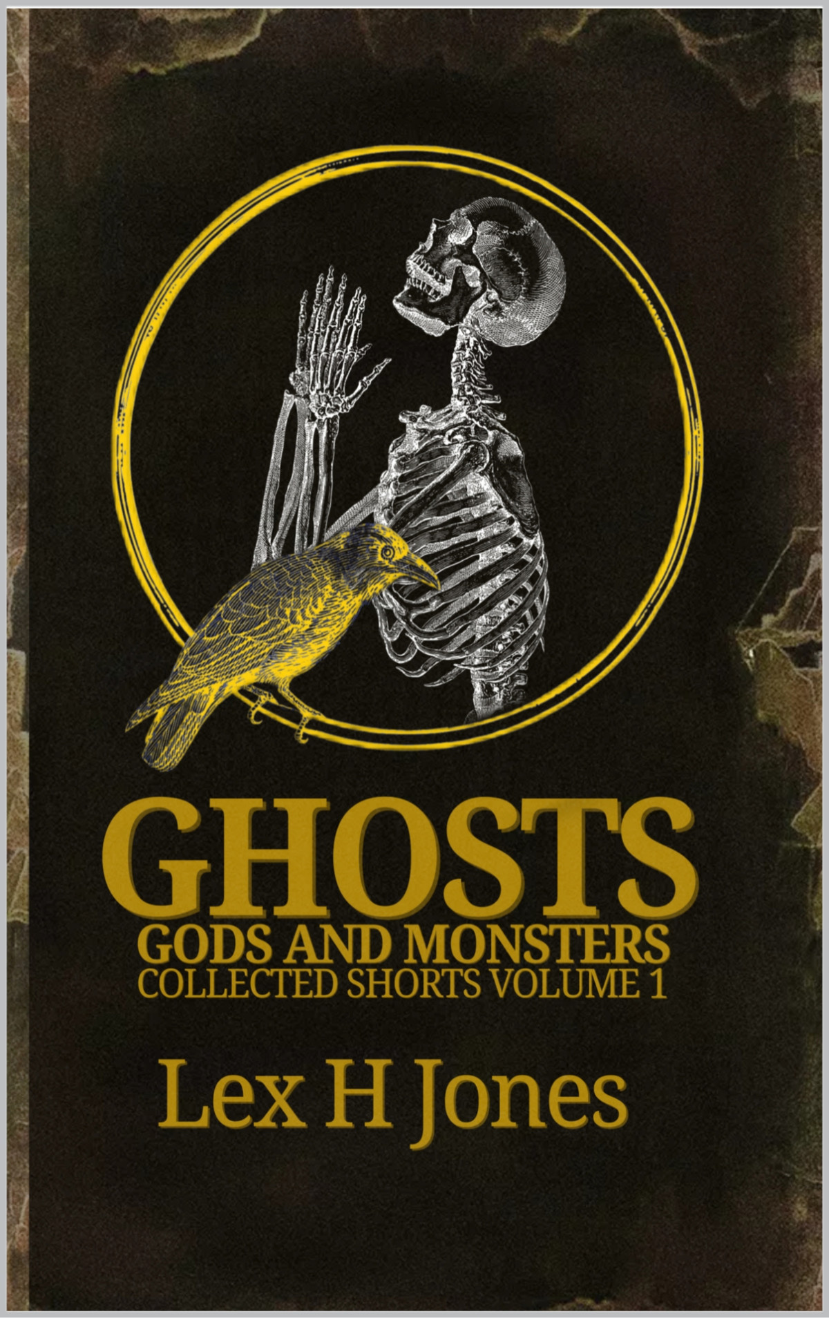 Ghosts Gods And Monsters Collected Shorts Volume 1 Lex Jones