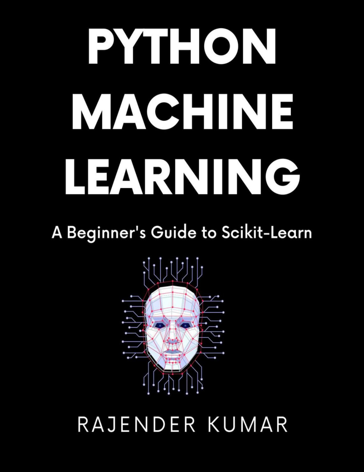 Python Machine Learning A Beginners Guide To Scikitlearn Rajender Kumar