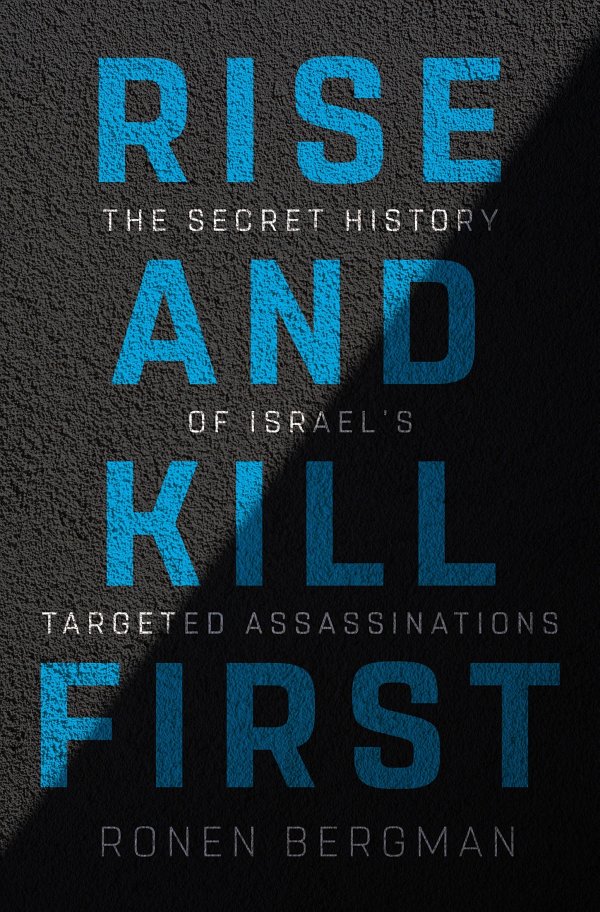 Rise And Kill First Ronen Bergman