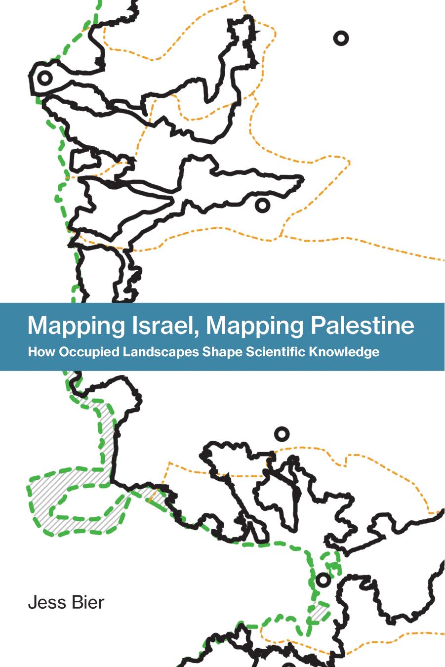 Mapping Israel Mapping Palestine Jess Bier