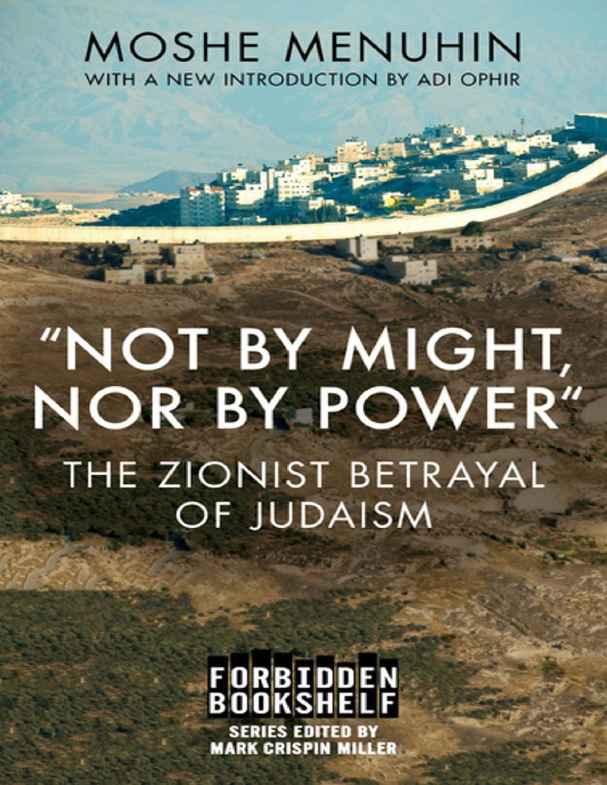 Not By Might Nor By Power The Zionist Betrayal Of Judaism Moshe Menuhin