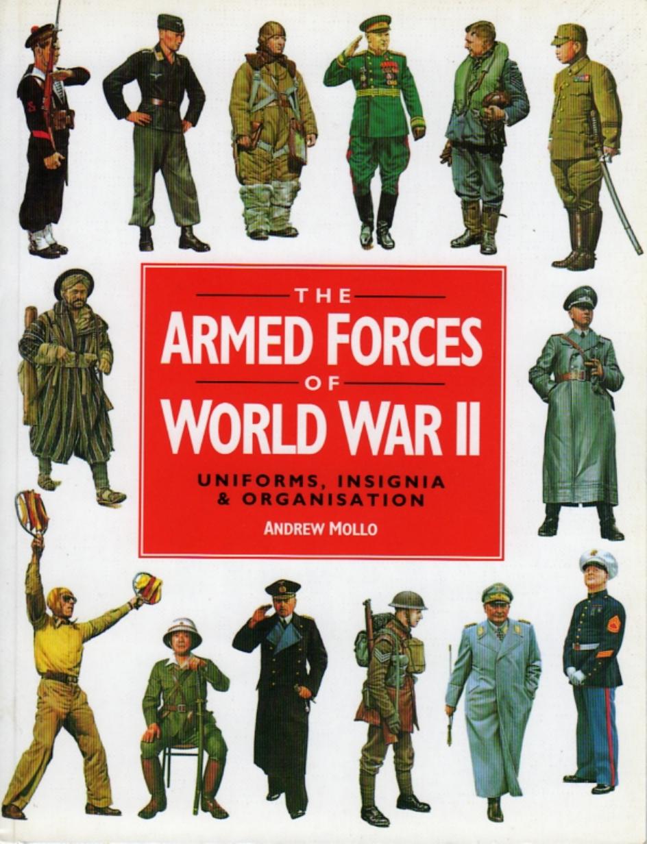 Armed Forces Of Wwii The Worlds Greatest Conflict In Pictures Andrew Mollo