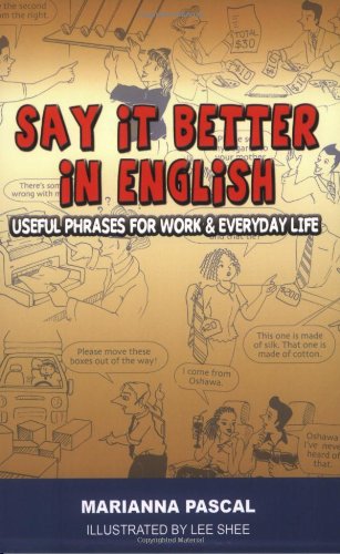 Say It Better In English Useful Phrases For Work And Everyday Life First Edition Marianna Pascal