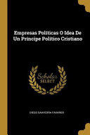 Empresas Polticas O Idea De Un Prncipe Poltico Cristiano Diego Saavedra Faxardo